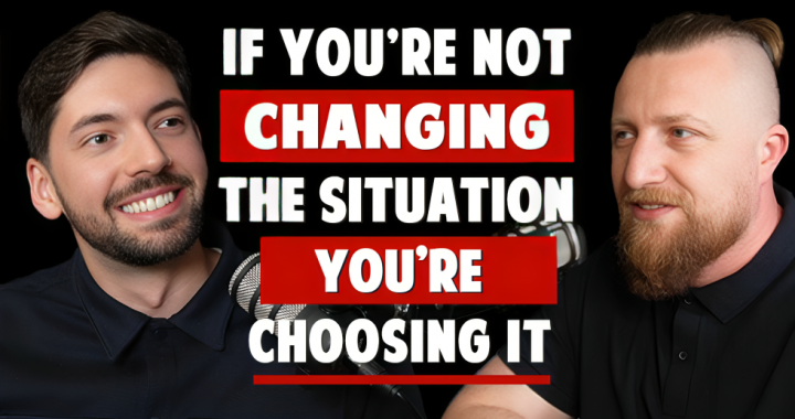 If You’re Not Changing the Situation, You’re Choosing It – Ryan Wenham | EP. #15